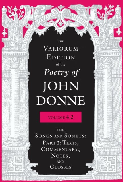 The Variorum Edition of the Poetry of John Donne – The Songs and Sonets: Part 2…