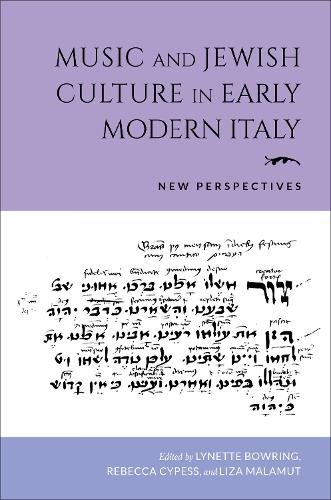 Music and Jewish Culture in Early Modern Italy – New Perspectives Bowring Cypess