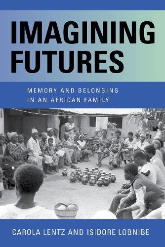 Imagining Futures – Memory and Belonging in an African Family Lentz Lobnibe