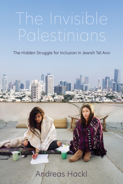 The Invisible Palestinians – The Hidden Struggle for Inclusion in Jewish Tel Av…