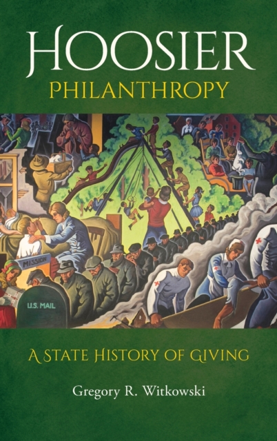Hoosier Philanthropy – A State History of Giving Witkowski Robbins Madison King