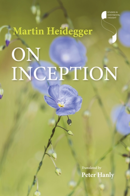 On Inception Heidegger Hanly Hardback MH – Indiana University Press