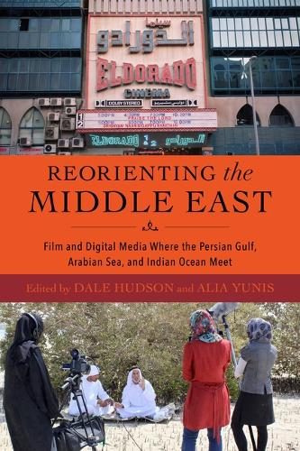 Reorienting the Middle East – Film and Digital Media Where the Persian Gulf, Ar…