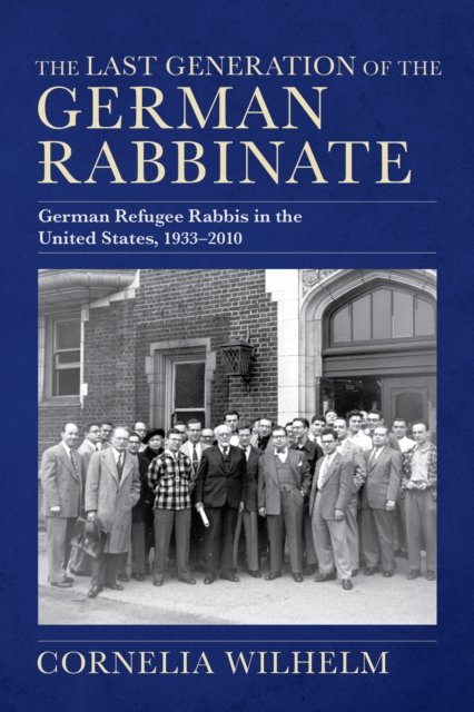 The Last Generation of the German Rabbinate – German Refugee Rabbis in the Unit…