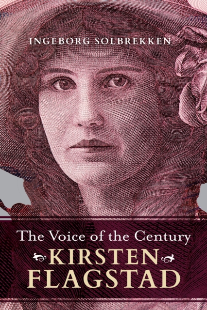The Voice of the Century – Kirsten Flagstad Solbrekken Bruce Hardback