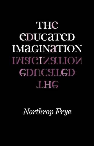 The Educated Imagination Frye Paperback MH – Indiana University Press
