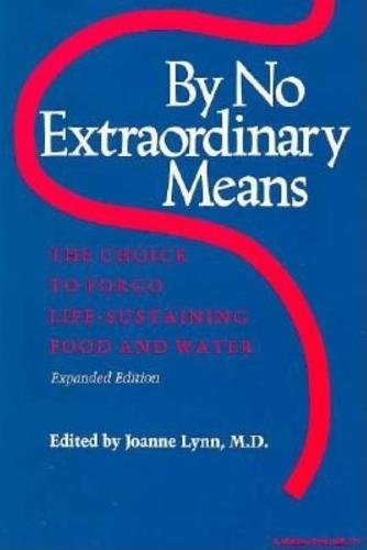 By No Extraordinary Means, Expanded Edition – The Choice to Forgo Life–Sustaini…