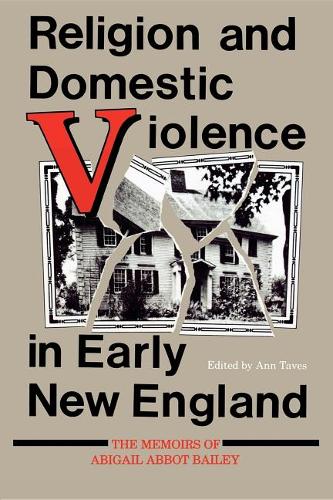 Religion and Domestic Violence in Early New Engl – The Memoirs of Abigail Abbot…