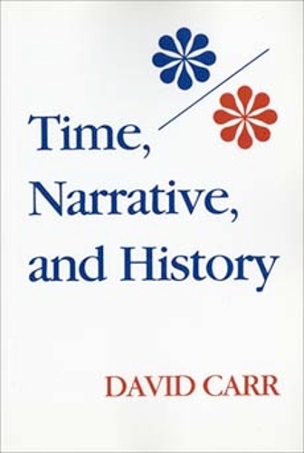 Time, Narrative, and History Carr Paperback MH – Indiana University Press