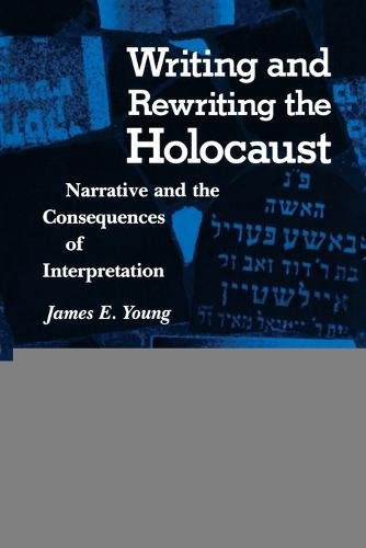 Writing and Rewriting the Holocaust – Narrative and the Consequences of Interpr…