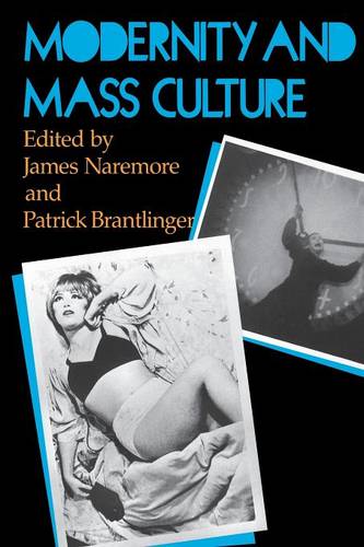 Modernity and Mass Culture Naremore Brantlinger Paperback 9780253206275