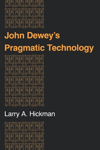John Dewey`s Pragmatic Technology Hickman Paperback 9780253207630