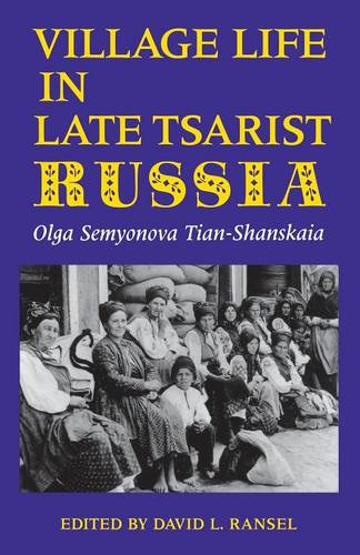 Village Life in Late Tsarist Russia Tian–shanskaia Ransel Paperback