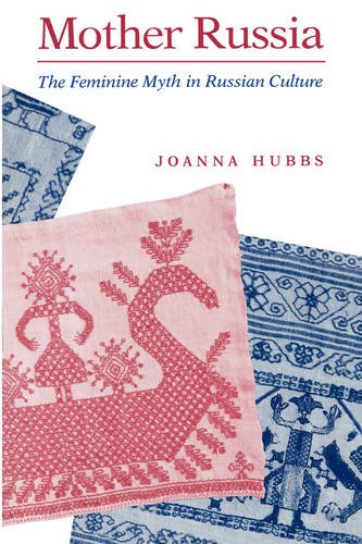 Mother Russia – The Feminine Myth in Russian Culture Hubbs Paperback