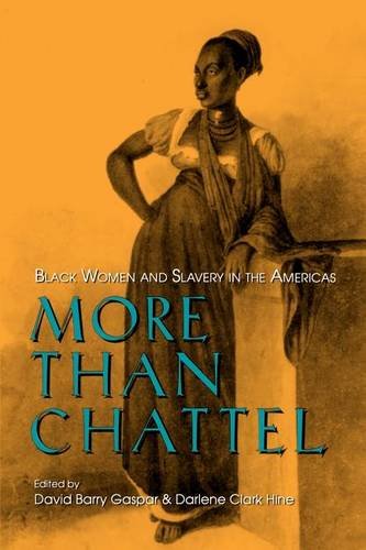 More Than Chattel – Black Women and Slavery in the Americas Gaspar Hine