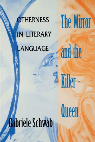 The Mirror and the Killer–Queen – Otherness in Literary Language Schwab