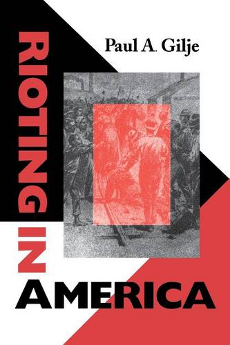 Rioting in America Gilje Paperback John Wiley & Sons 9780253212627