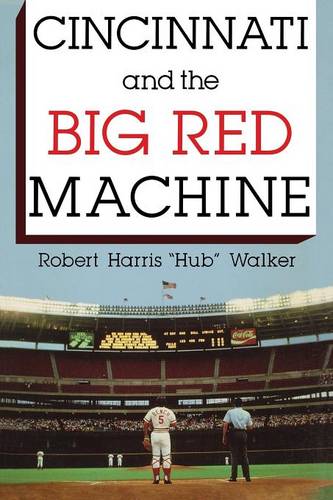 Cincinnati and the Big Red Machine Walker Paperback 9780253213709