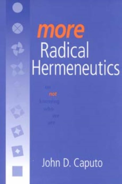 More Radical Hermeneutics – On Not Knowing Who We Are Caputo Paperback