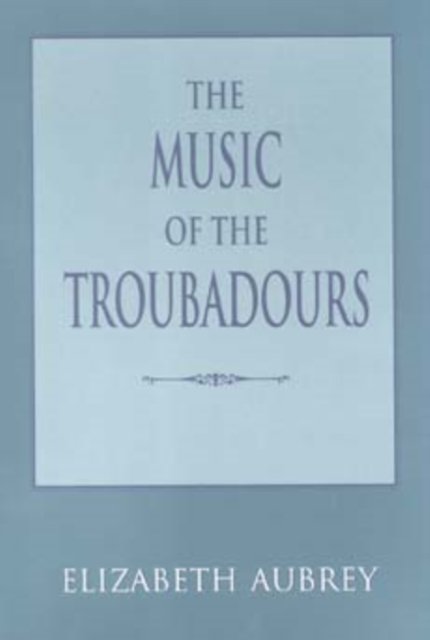 The Music of the Troubadours Aubrey Paperback MH – Indiana University Press