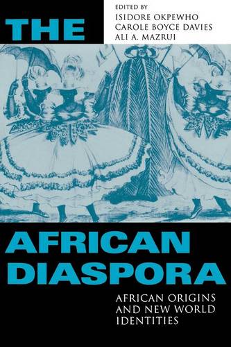 The African Diaspora – African Origins and New World Identities Okpewho Davies