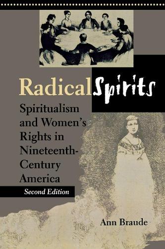 Radical Spirits, Second Edition – Spiritualism and Women`s Rights in Nineteenth…