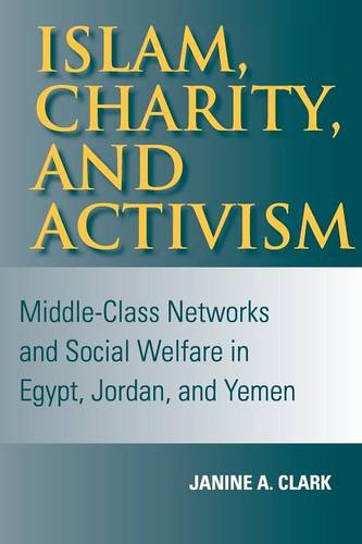 Islam, Charity, and Activism – Middle–Class Networks and Social Welfare in Egyp…