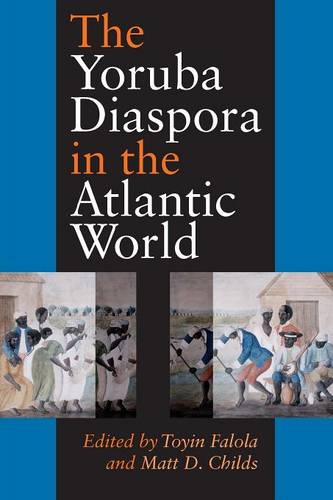 The Yoruba Diaspora in the Atlantic World Falola Childs Paperback 9780253217165