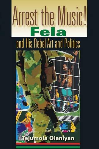 Arrest the Music! – Fela and His Rebel Art and Politics Olaniyan Paperback
