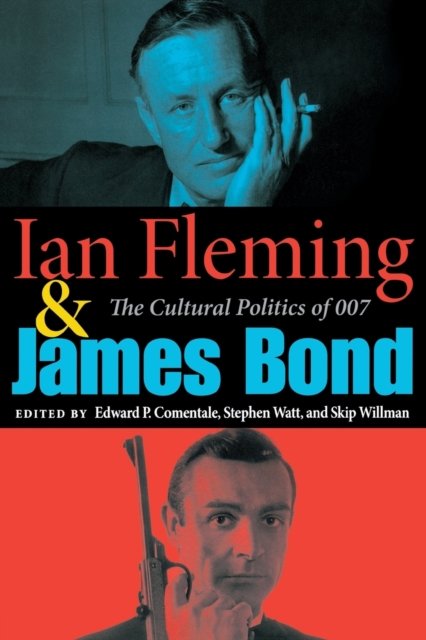 Ian Fleming and James Bond – The Cultural Politics of 007 Dallis–comental Watt