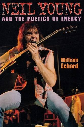 Neil Young and the Poetics of Energy Echard Paperback 9780253217684