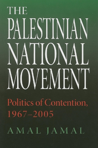 The Palestinian National Movement – Politics of Contention, 1967–2005 Jamal
