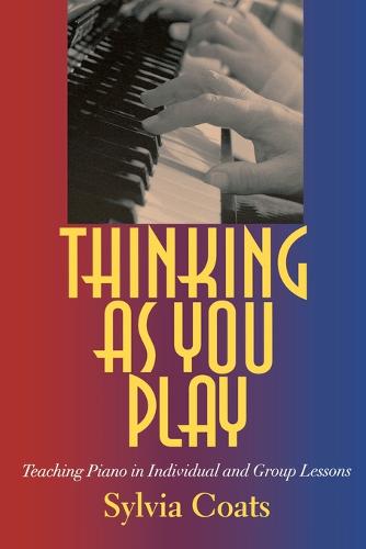 Thinking as You Play – Teaching Piano in Individual and Group Lessons Coats