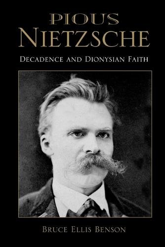 Pious Nietzsche – Decadence and Dionysian Faith Benson Paperback 9780253218742