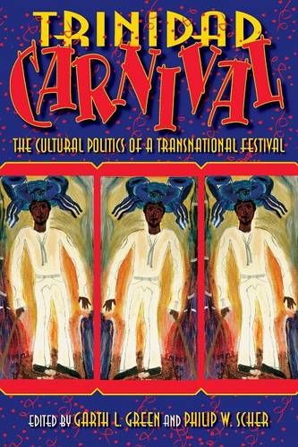 Trinidad Carnival – The Cultural Politics of a Transnational Festival Green