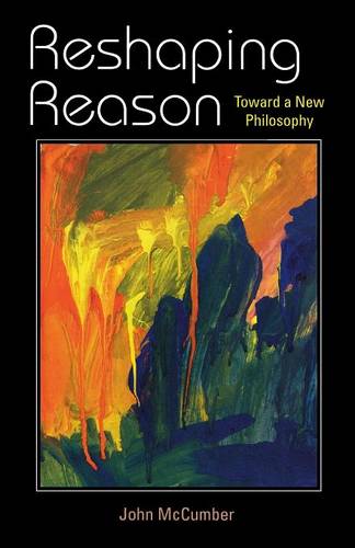 Reshaping Reason – Toward a New Philosophy Mccumber Paperback 9780253219367