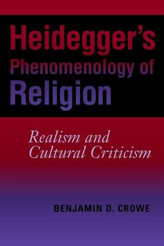 Heidegger`s Phenomenology of Religion – Realism and Cultural Criticism Crowe