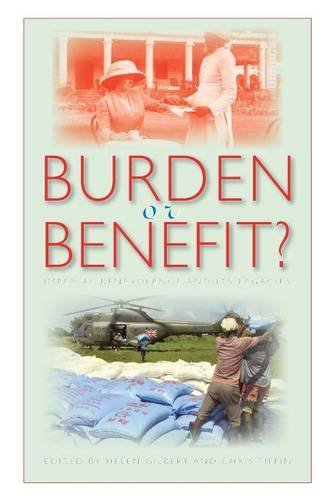 Burden or Benefit? – Imperial Benevolence and Its Legacies Gilbert Tiffin