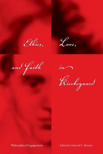 Ethics, Love, and Faith in Kierkegaard – Philosophical Engagements Mooney