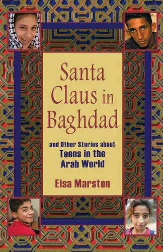 Santa Claus in Baghdad and Other Stories about Teens in the Arab World Marston