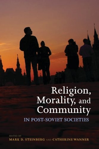 Religion, Morality, and Community in Post–Soviet Societies Steinberg Wanner