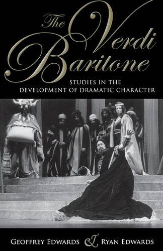 The Verdi Baritone – Studies in the Development of Dramatic Character Edwards