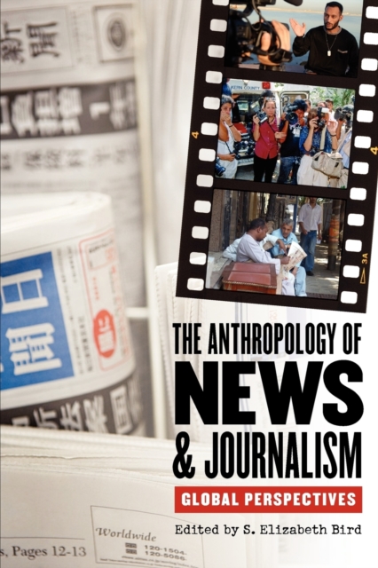 The Anthropology of News and Journalism – Global Perspectives Bird Paperback