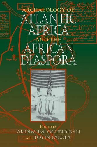 Archaeology of Atlantic Africa and the African Diaspora Ogundiran Falola