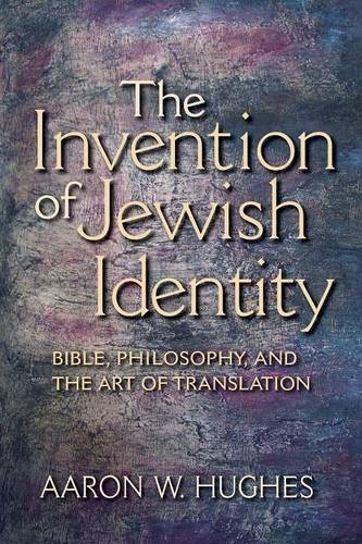 The Invention of Jewish Identity – Bible, Philosophy, and the Art of Translatio…