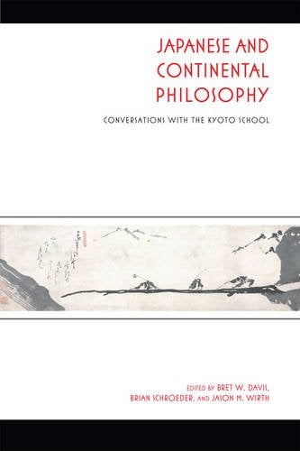 Japanese and Continental Philosophy – Conversations with the Kyoto School Davis