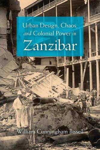 Urban Design, Chaos, and Colonial Power in Zanzibar Bissell Paperback