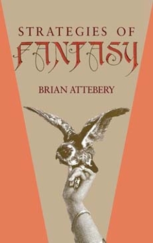 Strategies of Fantasy Attebery Hardback MH – Indiana University Press