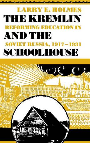The Kremlin and the Schoolhouse – Reforming Education in Soviet Russia, 1917–19…