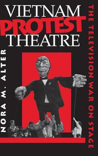 Vietnam Protest Theatre – The Television War on Stage Alter Hardback